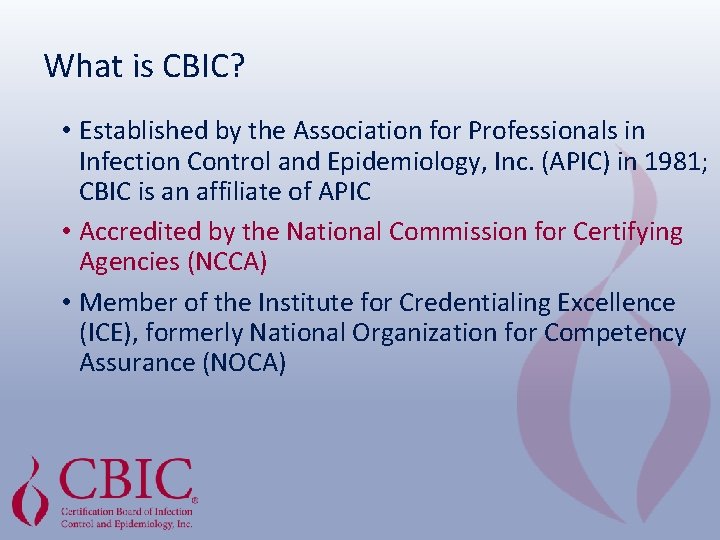 What is CBIC? • Established by the Association for Professionals in Infection Control and