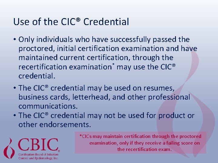 Use of the CIC® Credential • Only individuals who have successfully passed the proctored,
