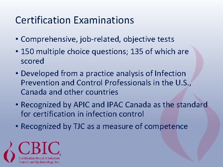 Certification Examinations • Comprehensive, job-related, objective tests • 150 multiple choice questions; 135 of