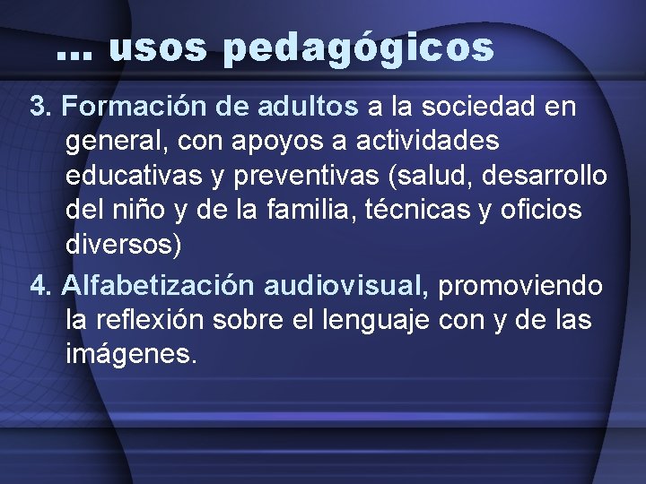 … usos pedagógicos 3. Formación de adultos a la sociedad en general, con apoyos … usos pedagógicos 3. Formación de adultos a la sociedad en general, con apoyos