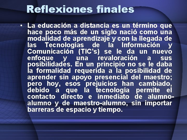 Reflexiones finales • La educación a distancia es un término que hace poco más Reflexiones finales • La educación a distancia es un término que hace poco más