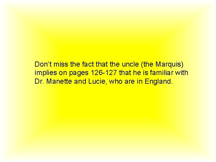 Don’t miss the fact that the uncle (the Marquis) implies on pages 126 -127 Don’t miss the fact that the uncle (the Marquis) implies on pages 126 -127