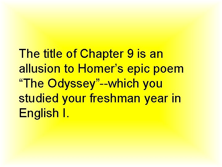 The title of Chapter 9 is an allusion to Homer’s epic poem “The Odyssey”--which The title of Chapter 9 is an allusion to Homer’s epic poem “The Odyssey”--which