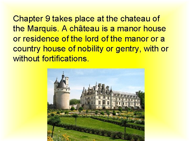 Chapter 9 takes place at the chateau of the Marquis. A château is a Chapter 9 takes place at the chateau of the Marquis. A château is a