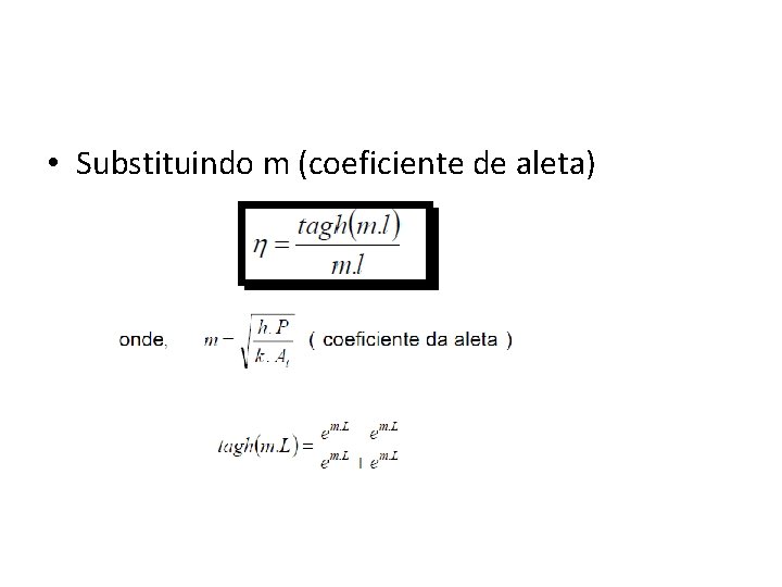  • Substituindo m (coeficiente de aleta) 