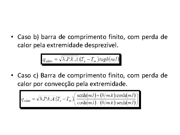  • Caso b) barra de comprimento finito, com perda de calor pela extremidade