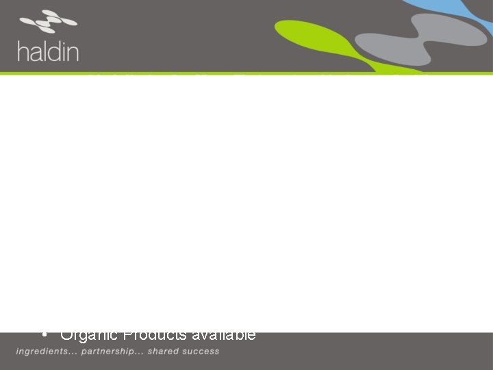 Haldin’s Coffee Extracts; Unique Selling Proposition • Products; Arabica & Robusta – Essence: Natural,
