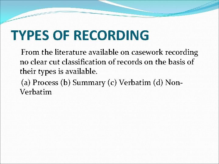 TYPES OF RECORDING From the literature available on casework recording no clear cut classification