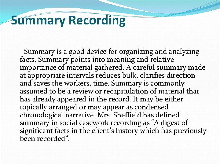 Summary Recording Summary is a good device for organizing and analyzing facts. Summary points