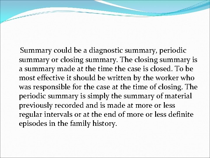 Summary could be a diagnostic summary, periodic summary or closing summary. The closing summary
