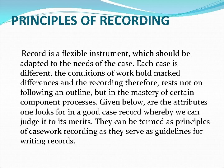 PRINCIPLES OF RECORDING Record is a flexible instrument, which should be adapted to the