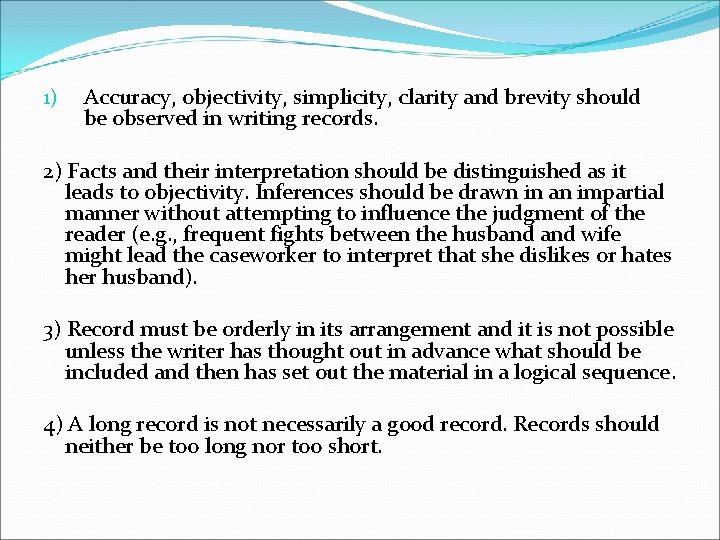 1) Accuracy, objectivity, simplicity, clarity and brevity should be observed in writing records. 2)