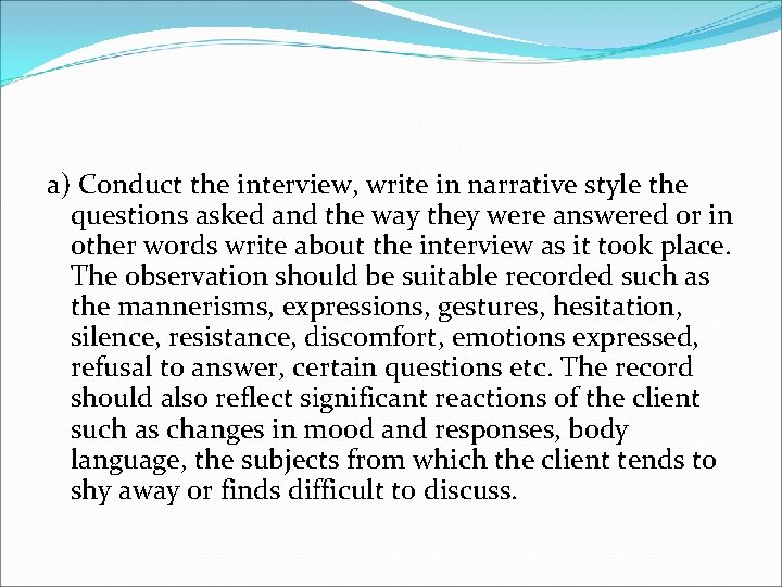 a) Conduct the interview, write in narrative style the questions asked and the way