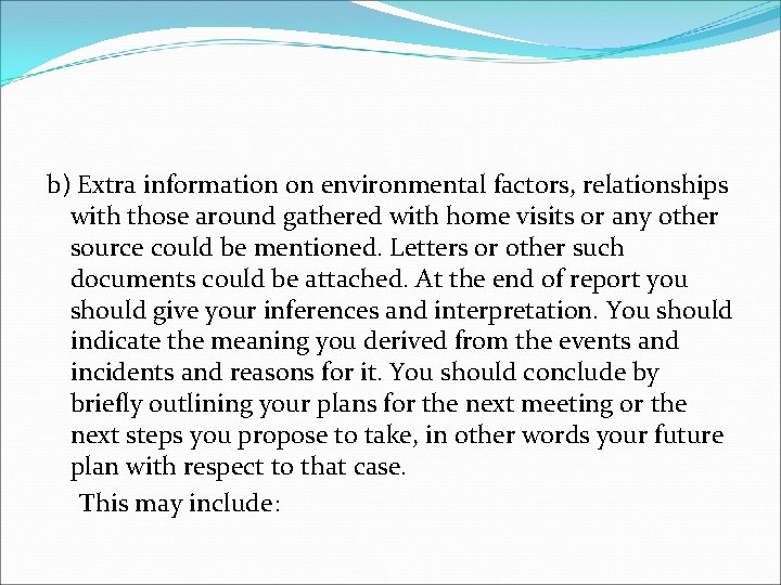 b) Extra information on environmental factors, relationships with those around gathered with home visits