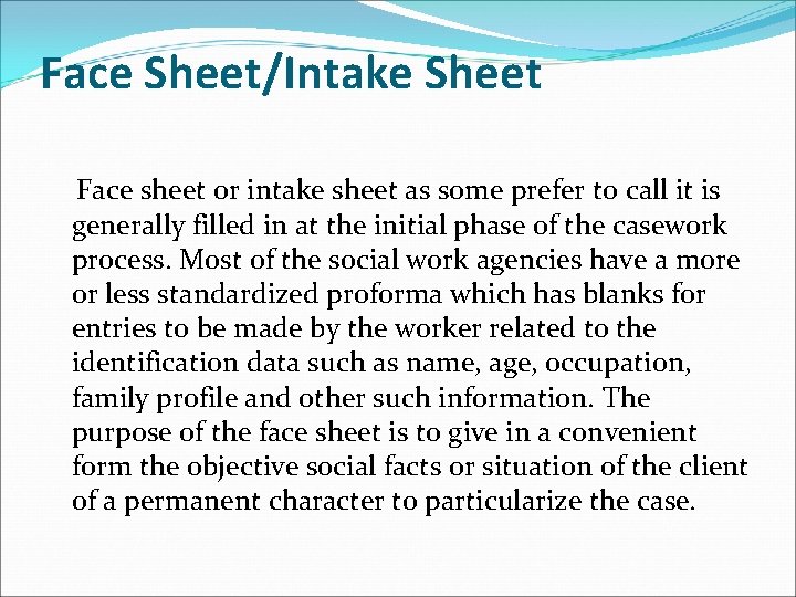 Face Sheet/Intake Sheet Face sheet or intake sheet as some prefer to call it