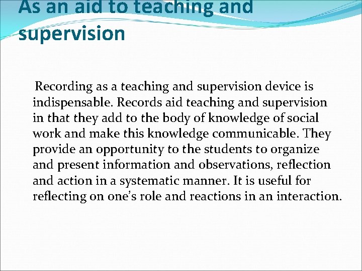 As an aid to teaching and supervision Recording as a teaching and supervision device