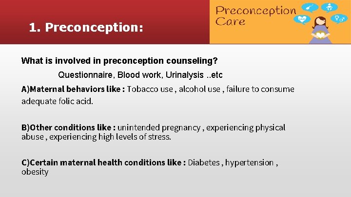 1. Preconception: What is involved in preconception counseling? Questionnaire, Blood work, Urinalysis. . etc