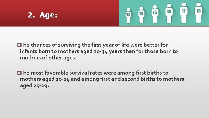 2. Age: �The chances of surviving the first year of life were better for