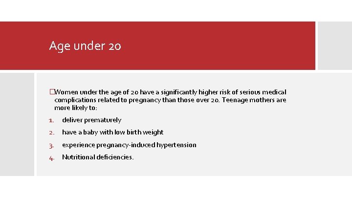 Age under 20 �Women under the age of 20 have a significantly higher risk