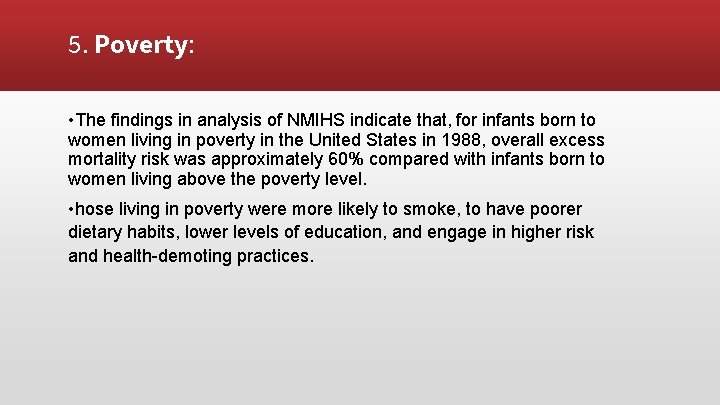 5. Poverty: • The findings in analysis of NMIHS indicate that, for infants born