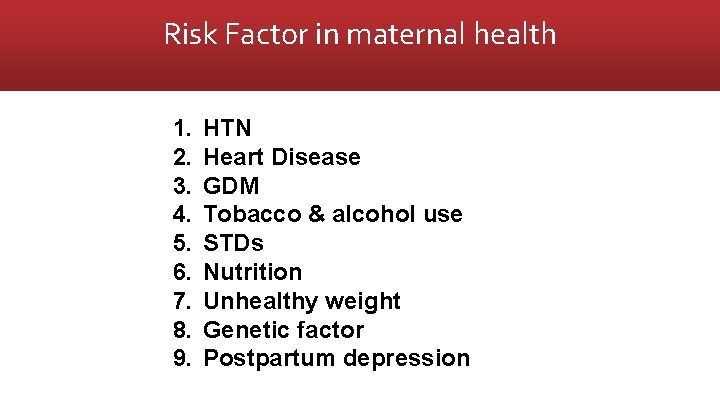 Risk Factor in maternal health 1. 2. 3. Hypertension 4. 5. 6. 7. 8.