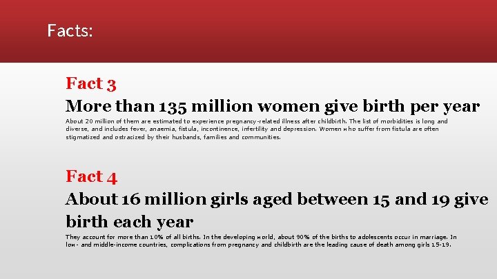 Facts: Fact 3 More than 135 million women give birth per year About 20