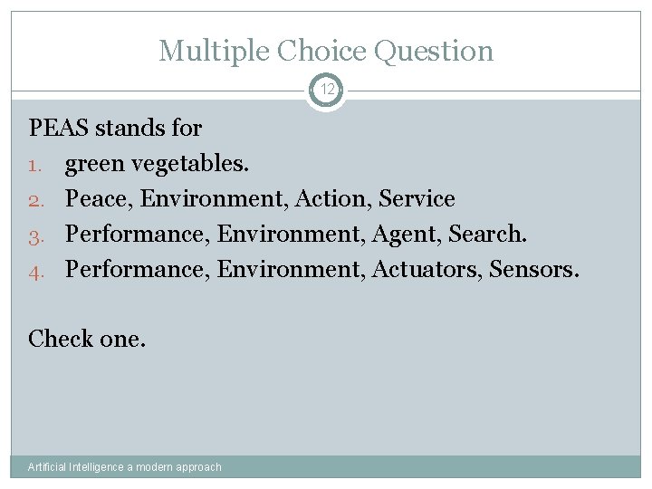 Multiple Choice Question 12 PEAS stands for 1. green vegetables. 2. Peace, Environment, Action,