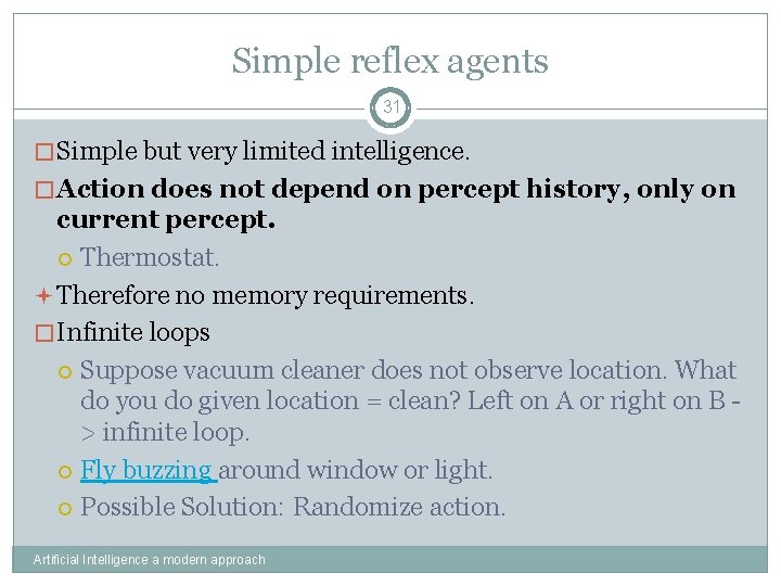 Simple reflex agents 31 �Simple but very limited intelligence. �Action does not depend on