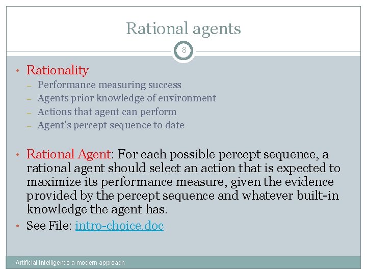 Rational agents 8 • Rationality – – Performance measuring success Agents prior knowledge of