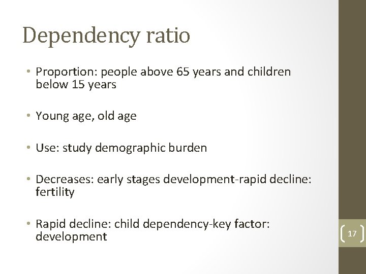Dependency ratio • Proportion: people above 65 years and children below 15 years •