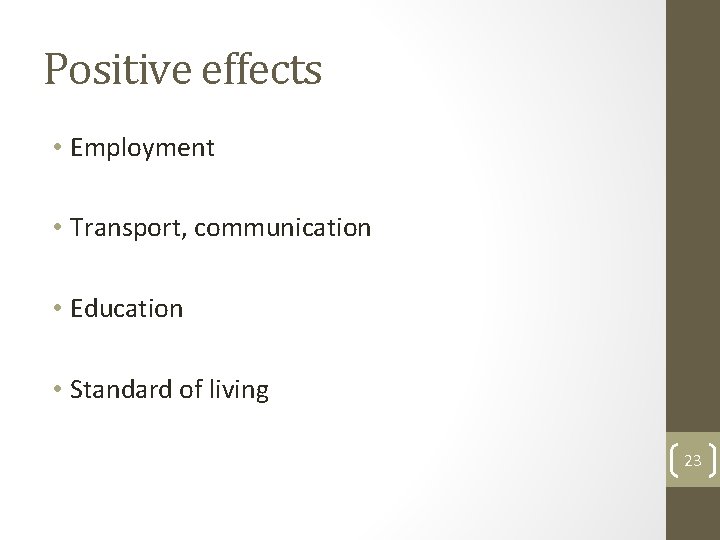 Positive effects • Employment • Transport, communication • Education • Standard of living 23