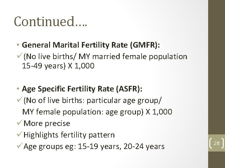 Continued…. • General Marital Fertility Rate (GMFR): ü(No live births/ MY married female population