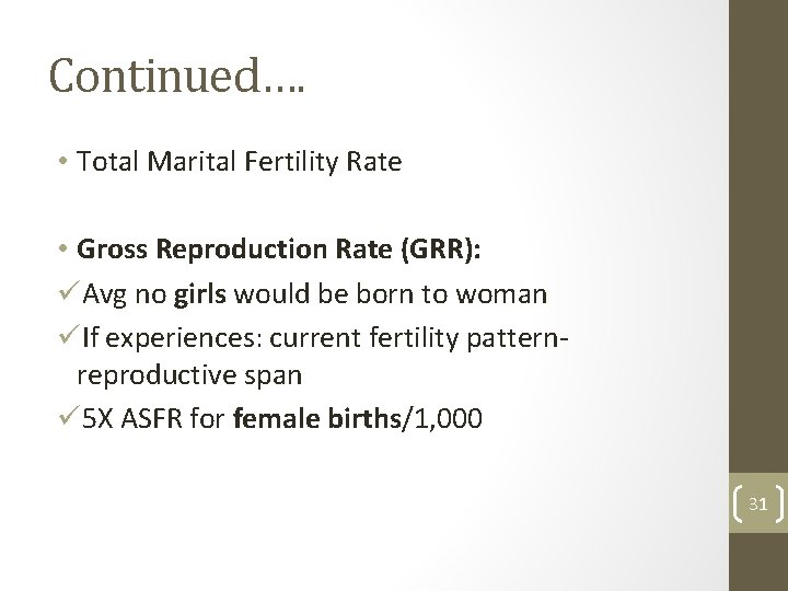 Continued…. • Total Marital Fertility Rate • Gross Reproduction Rate (GRR): üAvg no girls