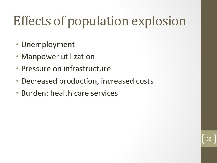 Effects of population explosion • Unemployment • Manpower utilization • Pressure on infrastructure •