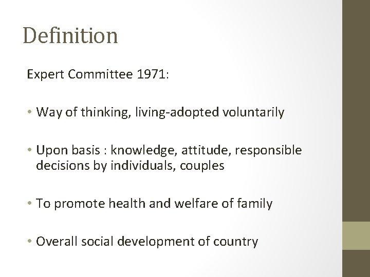 Definition Expert Committee 1971: • Way of thinking, living-adopted voluntarily • Upon basis :