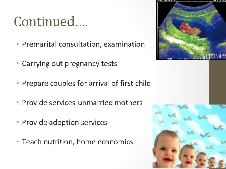 Continued…. • Premarital consultation, examination • Carrying out pregnancy tests • Prepare couples for