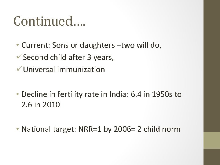 Continued…. • Current: Sons or daughters –two will do, üSecond child after 3 years,