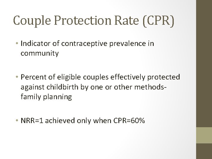Couple Protection Rate (CPR) • Indicator of contraceptive prevalence in community • Percent of