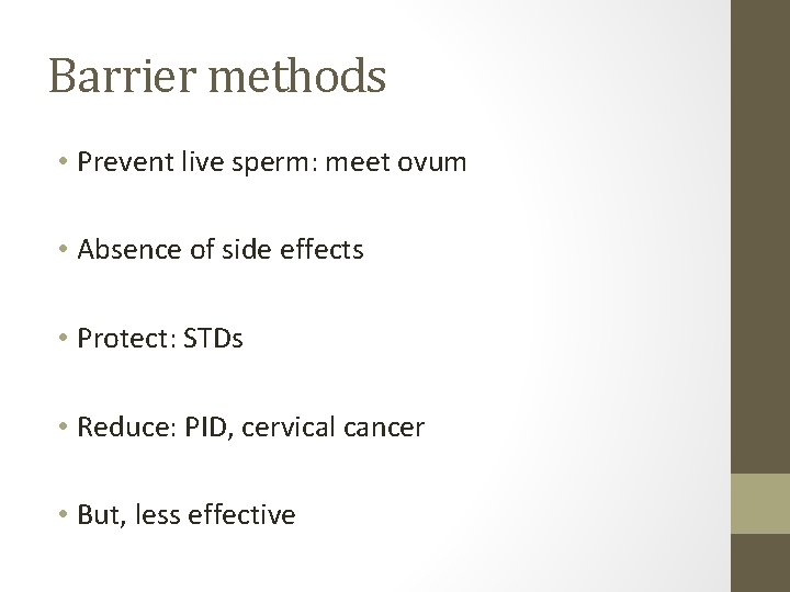 Barrier methods • Prevent live sperm: meet ovum • Absence of side effects •