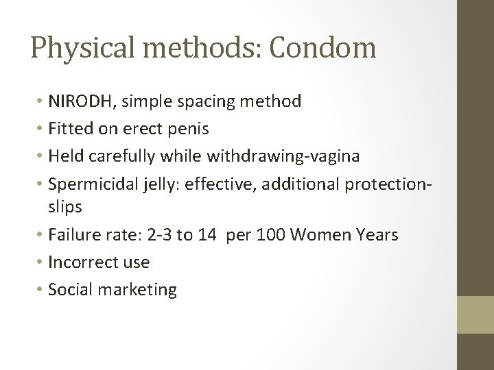 Physical methods: Condom • NIRODH, simple spacing method • Fitted on erect penis •