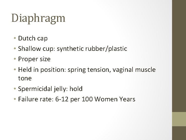 Diaphragm • Dutch cap • Shallow cup: synthetic rubber/plastic • Proper size • Held