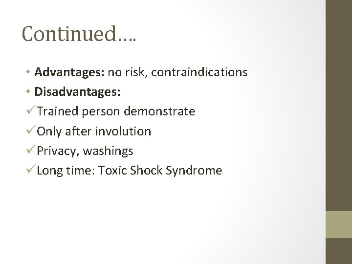 Continued…. • Advantages: no risk, contraindications • Disadvantages: üTrained person demonstrate üOnly after involution
