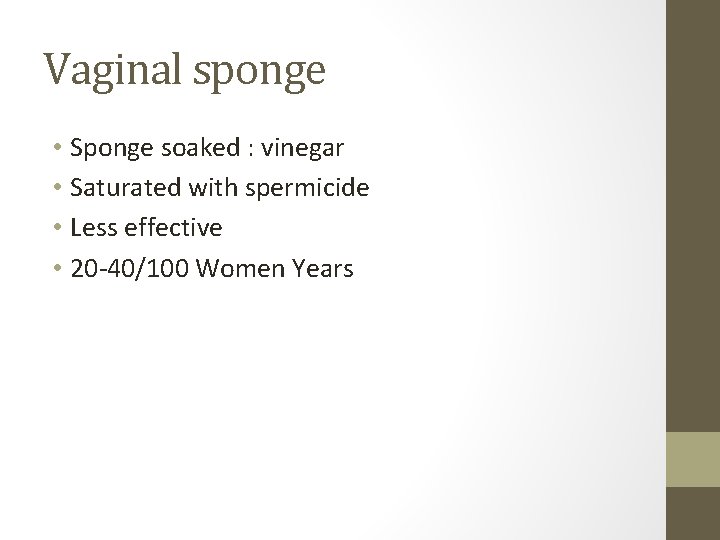 Vaginal sponge • Sponge soaked : vinegar • Saturated with spermicide • Less effective
