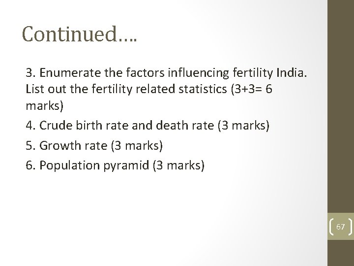 Continued…. 3. Enumerate the factors influencing fertility India. List out the fertility related statistics