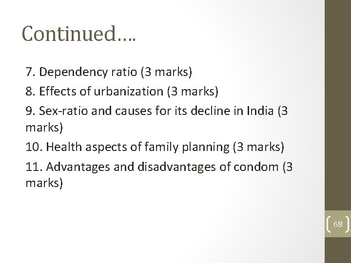Continued…. 7. Dependency ratio (3 marks) 8. Effects of urbanization (3 marks) 9. Sex-ratio
