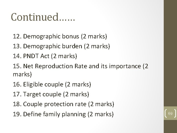 Continued…… 12. Demographic bonus (2 marks) 13. Demographic burden (2 marks) 14. PNDT Act