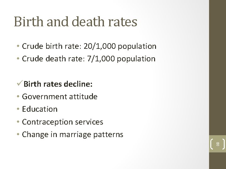 Birth and death rates • Crude birth rate: 20/1, 000 population • Crude death