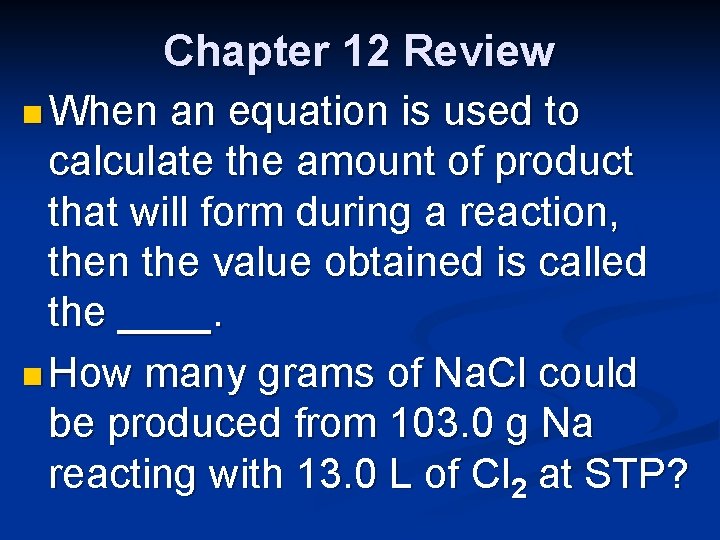 Chapter 12 Review n When an equation is used to calculate the amount of