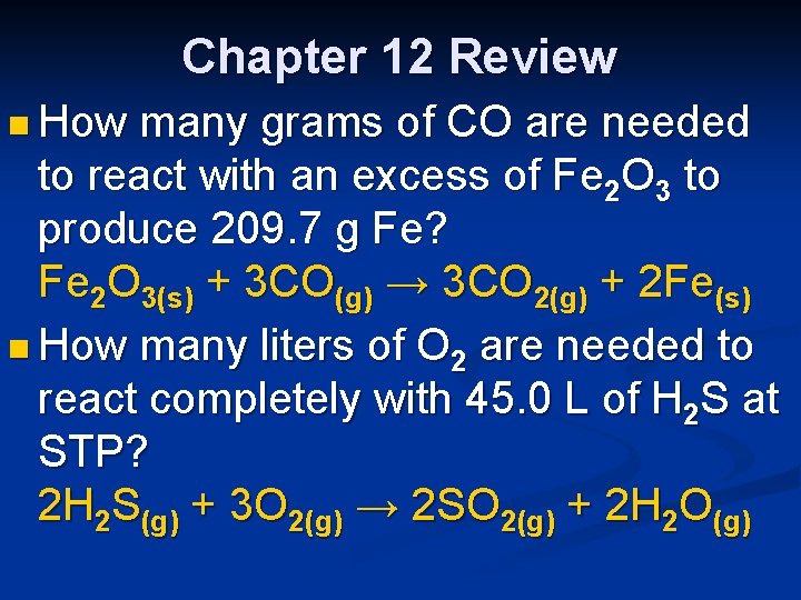 Chapter 12 Review n How many grams of CO are needed to react with