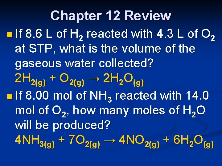 Chapter 12 Review n If 8. 6 L of H 2 reacted with 4.